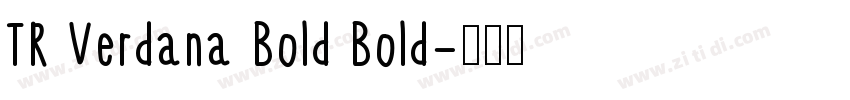 TR Verdana Bold Bold字体转换